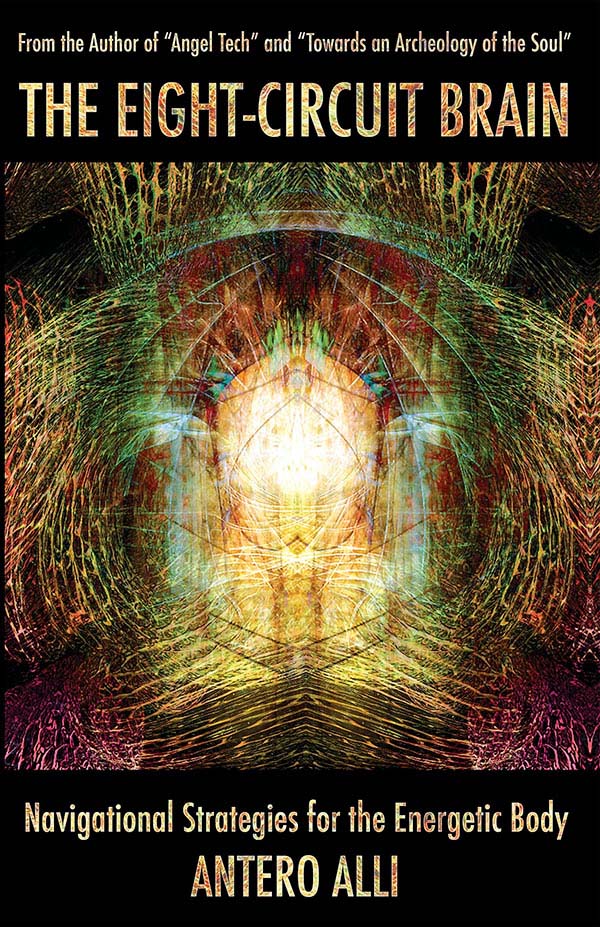Antero Alli - The Eight-Circuit Brain Navigational Strategies for the Energetic Body